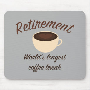 Mousepad Aposentadoria: A maior pausa de café do mundo