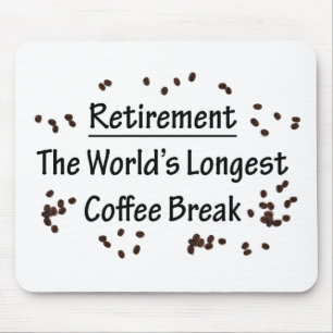 Mousepad Aposentadoria: A maior quebra de café do mundo