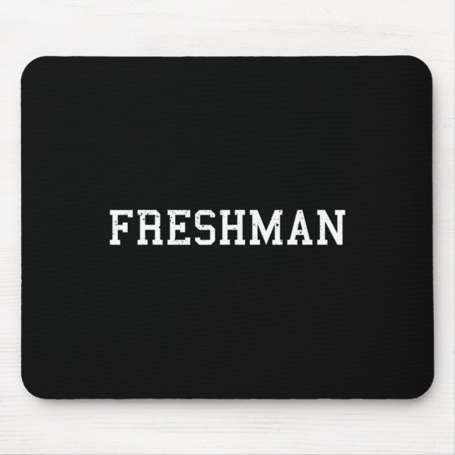 Mousepad Aquele que Diz Camiseta Freshman Impressão Ck Para (Frente)