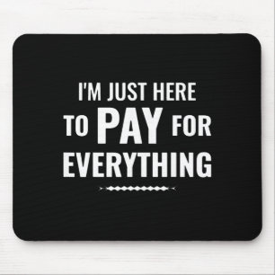 Mousepad Aqui para pagar por tudo viagem da família do pai