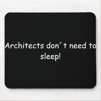 Mousepad Architects don´t need to sleep!