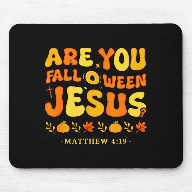 Mousepad Are You Fall O Ween Jesus Matthew 4_19 Halloween C (Frente)