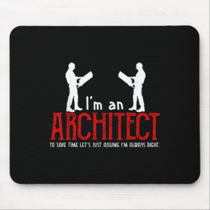 Mousepad Arquiteto Engraçado, dizendo que estou sempre cert