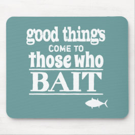 Mousepad As boas coisas vêm àquelas que atraem (a pesca)