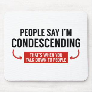 Mousepad As pessoas dizem que eu sou condescendente