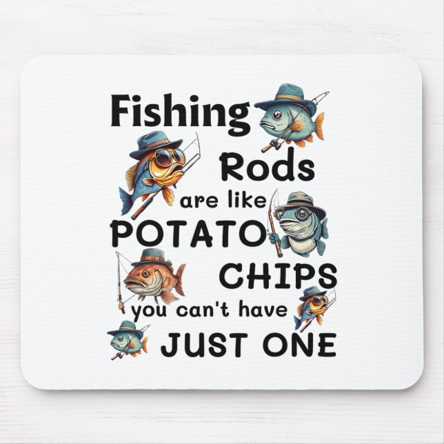 Mousepad As Varas de Pesca São Como Batatas Fritas Você Não (Frente)