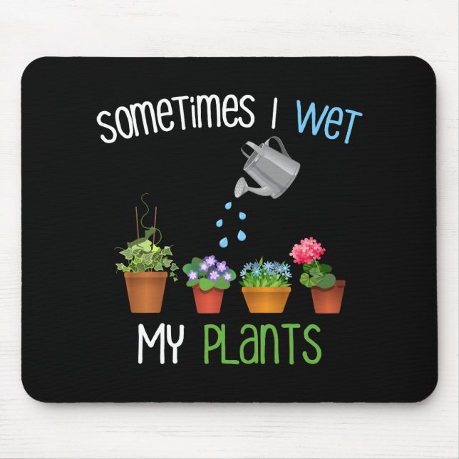 Mousepad Às vezes eu molho minha jardinagem engraçada das (Frente)