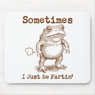 Mousepad Às vezes eu só estou peidando Sapo Engraçado Gross