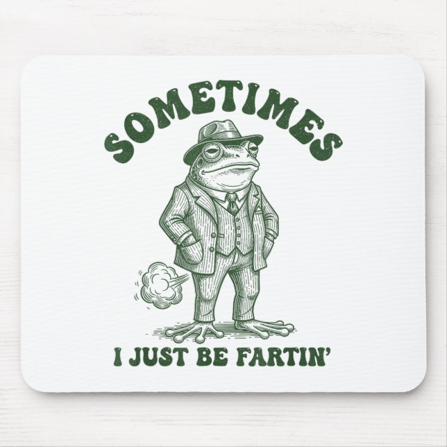 Mousepad Às vezes eu só estou soltando um peido engraçado s (Frente)