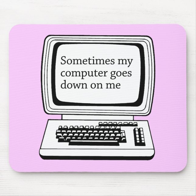 MOUSEPAD ÀS VEZES MEU COMPUTADOR VAI PARA BAIXO EM MIM (Frente)