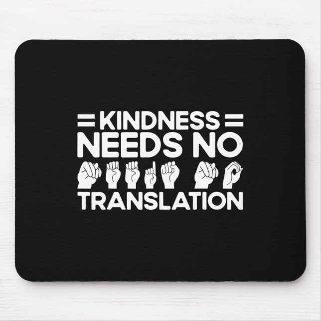 Mousepad Asl Sign Language Kindness Needs No Translation De (Frente)