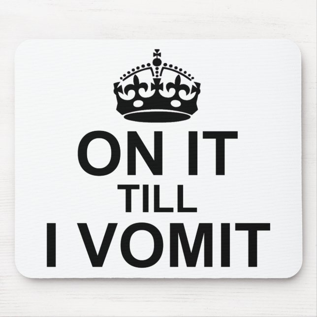 Mousepad Até Eu Vomitar - (Frente)