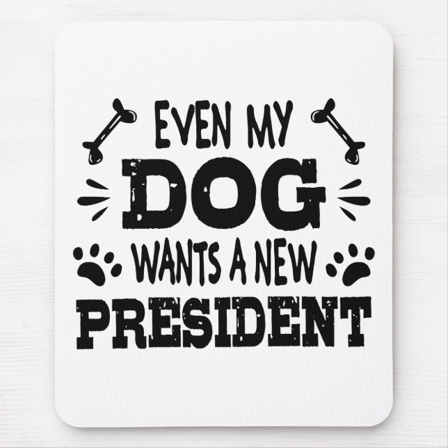 Mousepad Até meu cachorro quer um novo presidente (Frente)