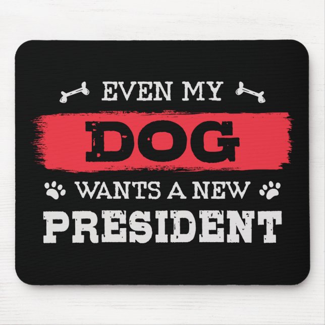 Mousepad Até meu cachorro quer um novo presidente (Frente)