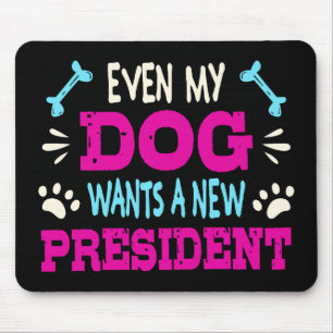 Mousepad Até o meu cão quer um novo presidente