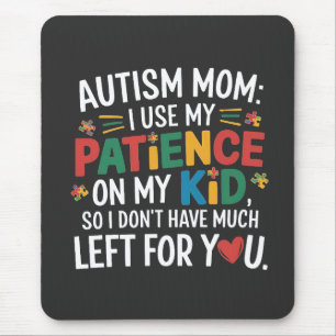 Mousepad Autismo Mãe Eu Uso A Minha Paciência No Meu Filho