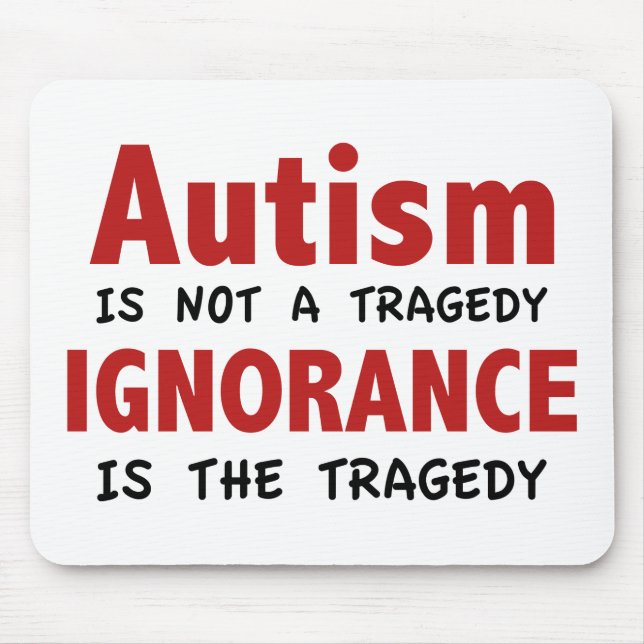 Mousepad Autismo Não É Uma Tragédia, Ignora É A Tragédia (Frente)