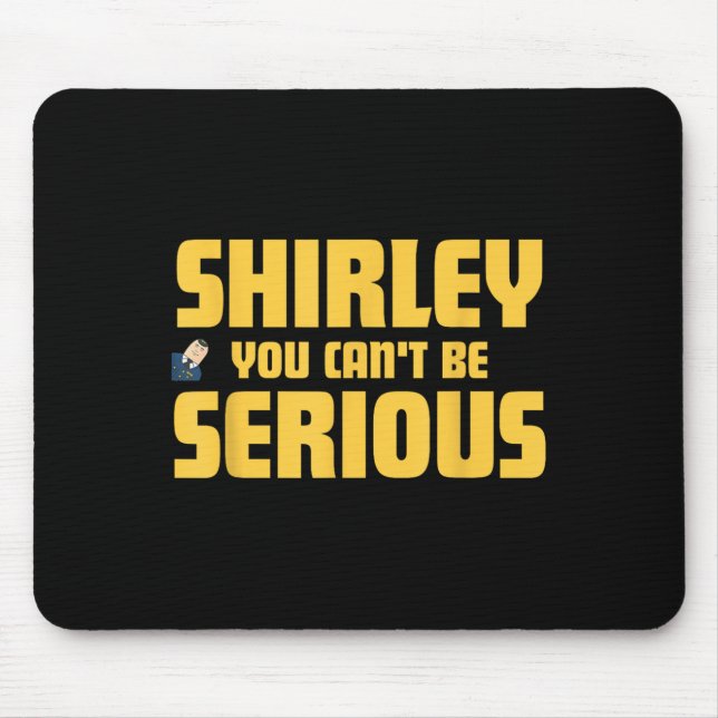 Mousepad Avião! Filme, Shirley, Você Não Pode Ser Sério, Sh (Frente)
