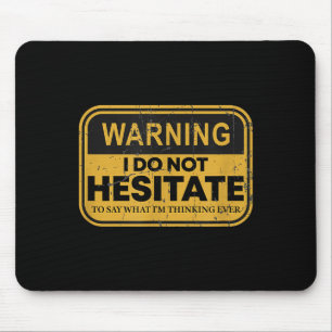 Mousepad Aviso Não Hesito Em Dizer O Que Estou Pensando