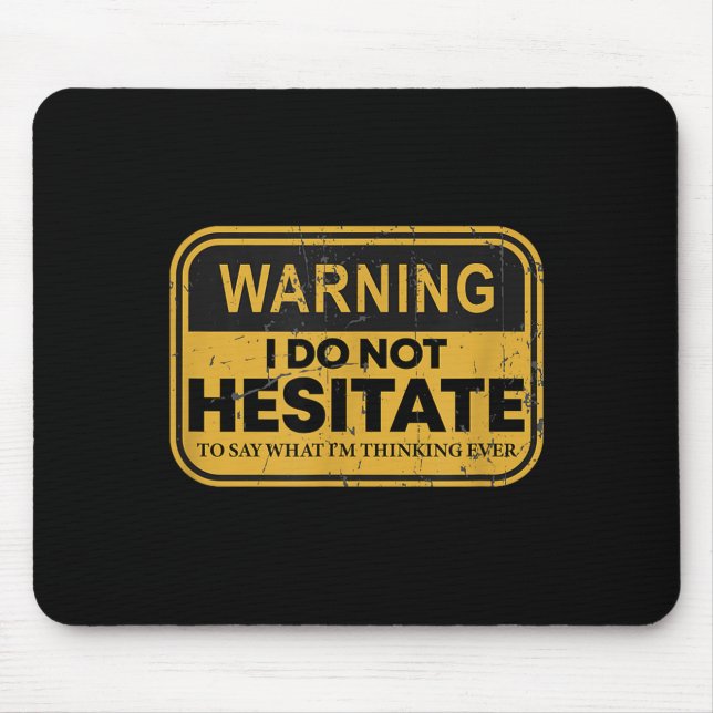 Mousepad Aviso Não Hesito Em Dizer O Que Estou Pensando (Frente)