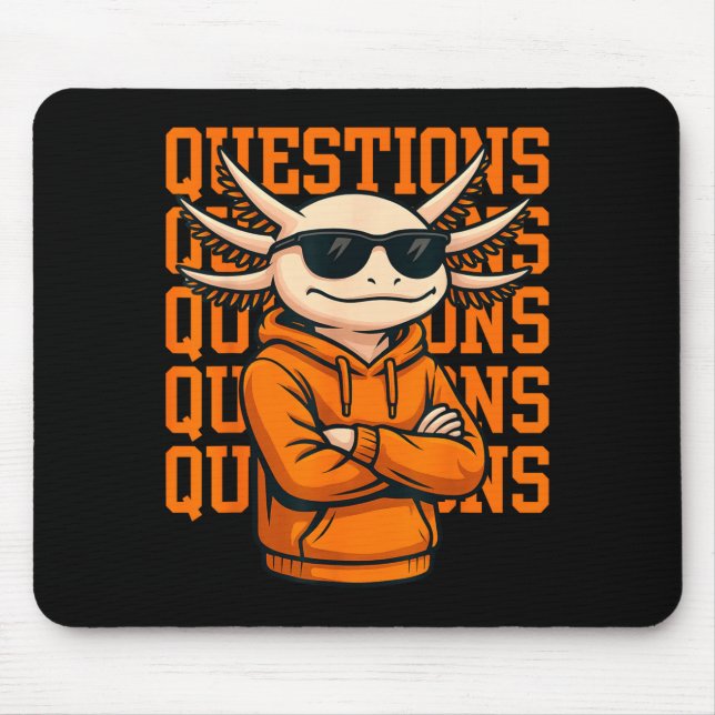 Mousepad Axolotl Questions Tee Cool Axolotl Hoodie Streetwe (Frente)