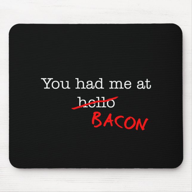 Mousepad Bacon, Você Me Teve (Frente)