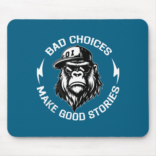 Mousepad Bad Choices Make Good Stories Funny Gorilla Ape Co (Frente)