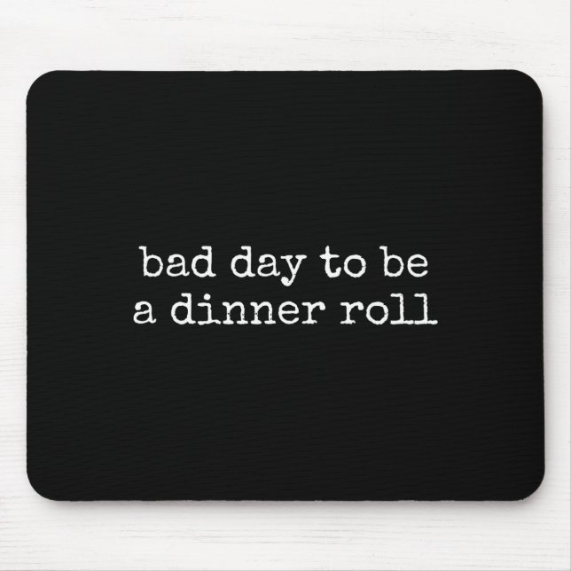 Mousepad Bad Day To Be A Dinner Roll Lover Funny Thanksgivi (Frente)