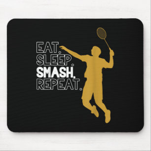 Mousepad Badminton. Comer. Dormir. Esmaga. Repetir.