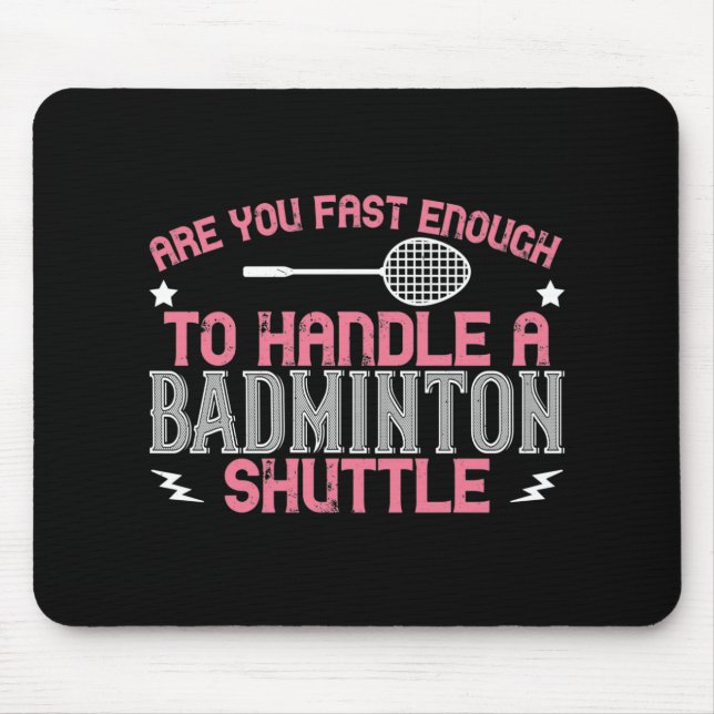 Mousepad Badminton - Rápido o suficiente para apanhar um vo (Frente)