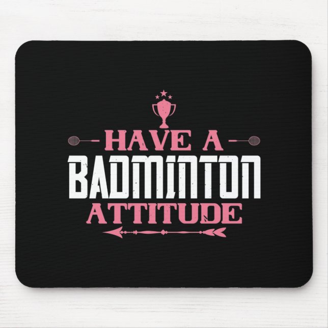 Mousepad Badminton - Tenha uma atitude de Badminton (Frente)