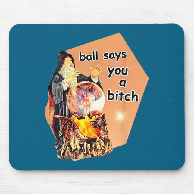 Mousepad Ball Says You A Btch Meme  (Frente)