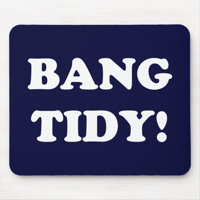 MOUSEPAD "BANG TIDY!" (Frente)