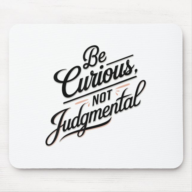Mousepad Be Curious Not Judgemental Motivation Insrational  (Frente)