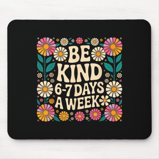 Mousepad Be Kind 6-7 Days A Week  (Frente)