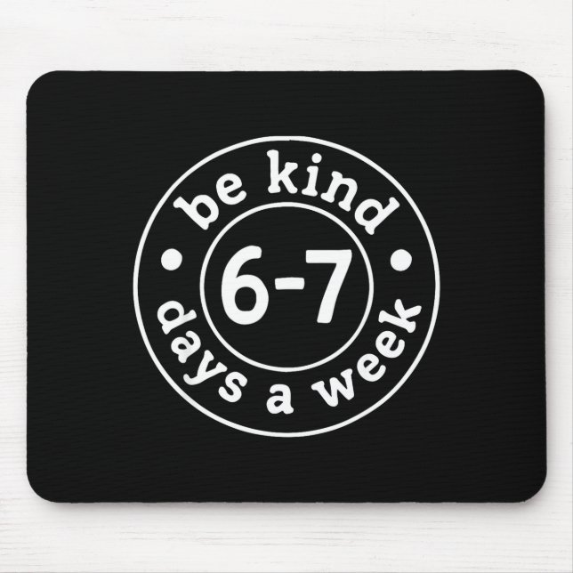Mousepad Be Kind 6-7 Days A Week  (Frente)