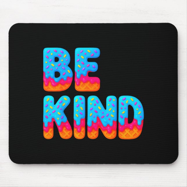 Mousepad Be Kind Insrational Sitive Ice Cream Drip Motivati (Frente)