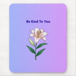 Mousepad Be Kind To You Lily Self-Care Phone Case