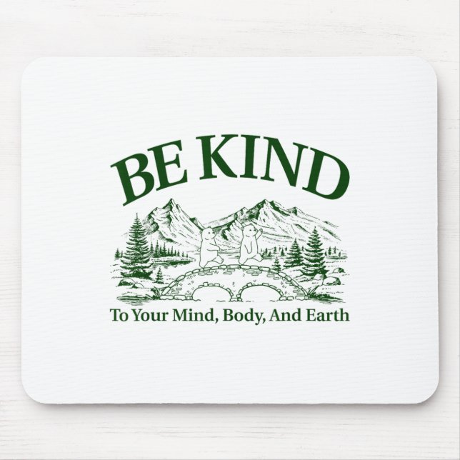 Mousepad Be Kind To Your Mind Body And Earth Motivation  (Frente)