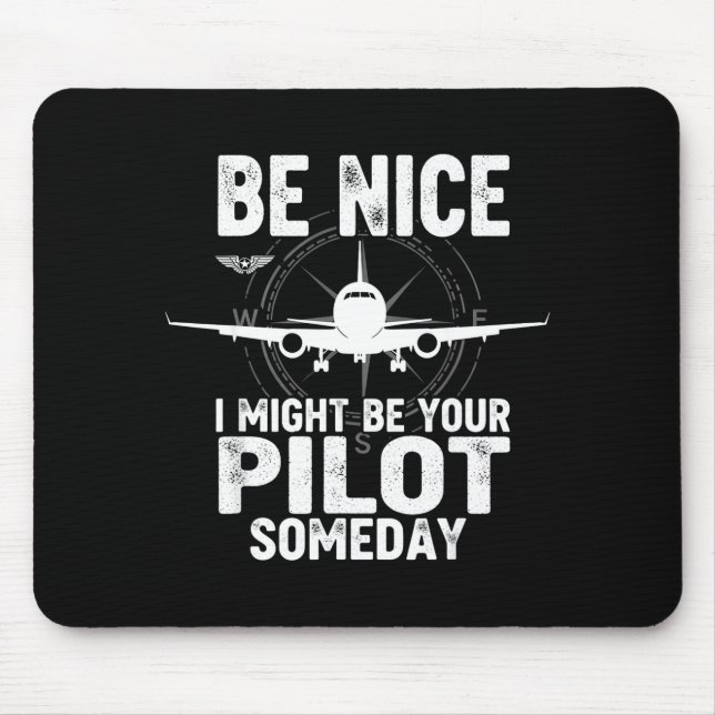 Mousepad Be Nice I Might Be Your Lot Someday Airplane Joke  (Frente)