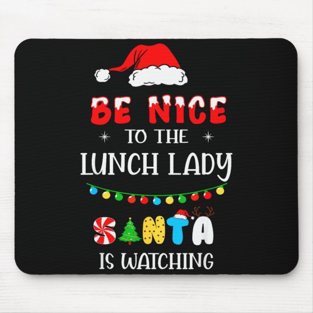 Mousepad Be Nice To The Lunch Lady Santa Is Watching Xmas 2 (Frente)