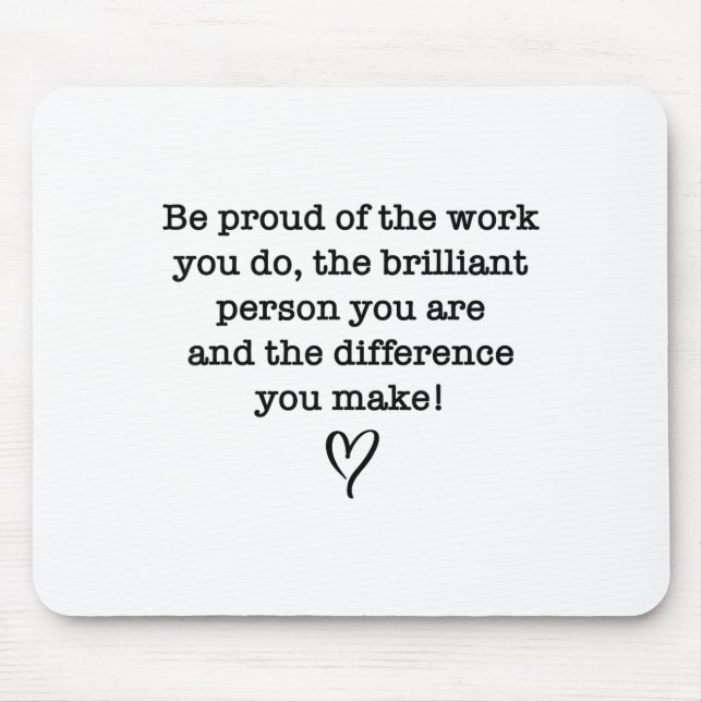 Mousepad Be Proud Of Your Work Sitive Quote Gift  (Frente)