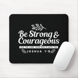 Mousepad Be Strong and Courageous – Joshua 1:9 Bible Verse