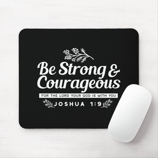 Mousepad Be Strong and Courageous – Joshua 1:9 Bible Verse  (Com mouse)