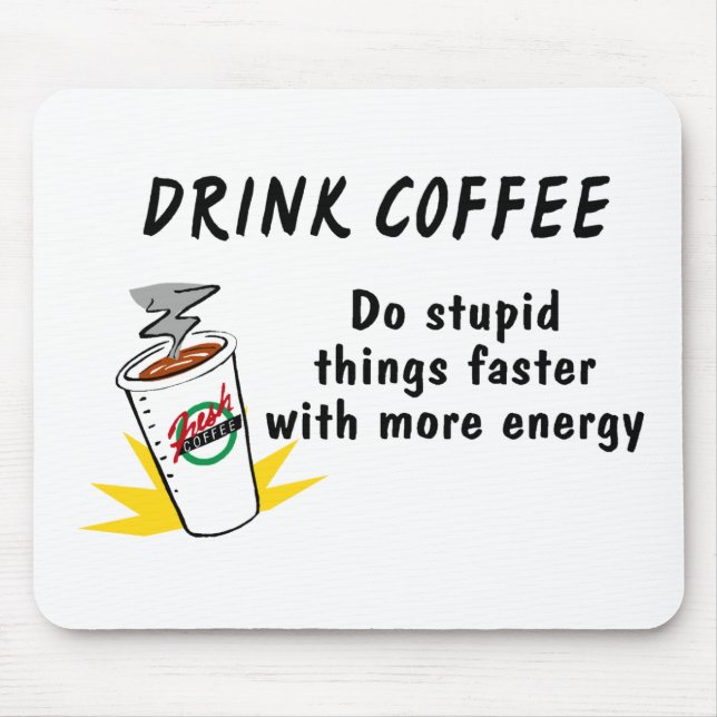 Mousepad Beba Café Faça Coisas Estúpidas Mais Rápido Com... (Frente)