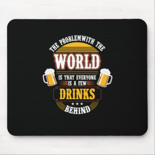 Mousepad Beer Beer Drinker Todos são algumas Bebidas Atrás