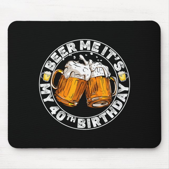Mousepad Beer Me It’s My 40th Birthday Funny Party Quote  (Frente)