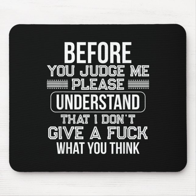 Mousepad Before You Judge Me Please Understand That I Don't (Frente)