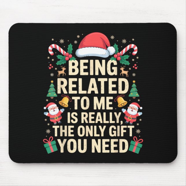 Mousepad Being Related To Me Is Really The Only Gift You Ne (Frente)