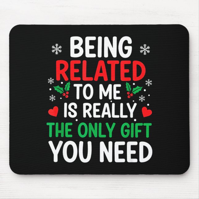 Mousepad Being Related To Me Is Really The Only You Need  (Frente)
